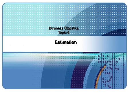 Business Statistics Topic 6