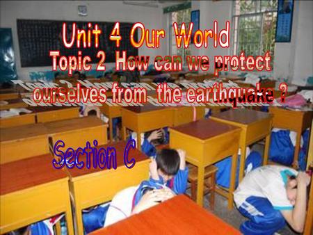 Topic 2 How can we protect ourselves from the earthquake ?
