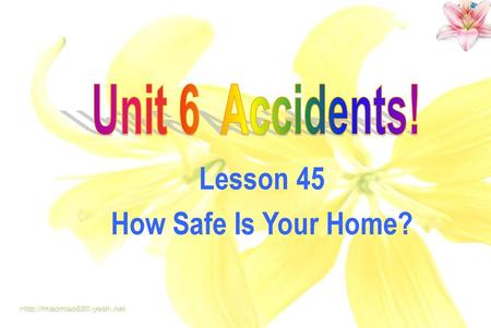 Lesson 45 How Safe Is Your Home?