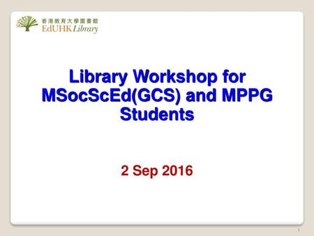Library Workshop for MSocScEd(GCS) and MPPG Students