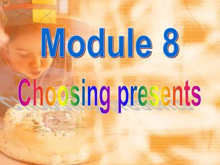 Module 8 Choosing presents.