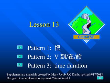 Pattern 1: 把 Pattern 2: V 到/在/給 Pattern 3: time duration