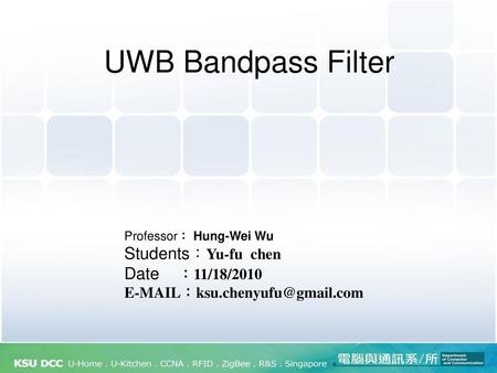 UWB Bandpass Filter Students：Yu-fu chen Date ：11/18/2010