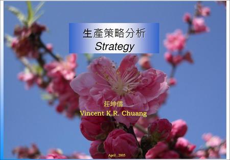 生產策略分析 Strategy 莊坤儒 Vincent K.R. Chuang
