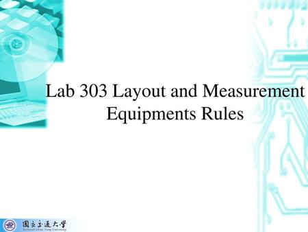 Lab 303 Layout and Measurement Equipments Rules