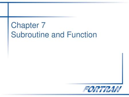 Chapter 7 Subroutine and Function