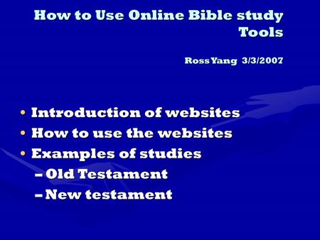 How to Use Online Bible study Tools Ross Yang 3/3/2007