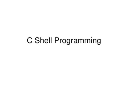C Shell Programming.
