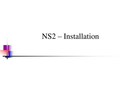 NS2 – Installation.