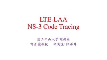 LTE-LAA NS-3 Code Tracing