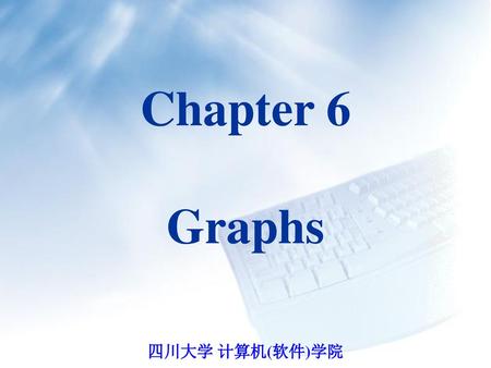 Chapter 6 Graphs.