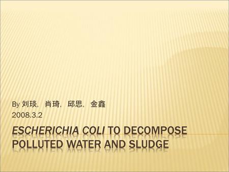 Escherichia coli to decompose polluted water and sludge