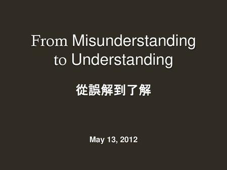 From Misunderstanding to Understanding