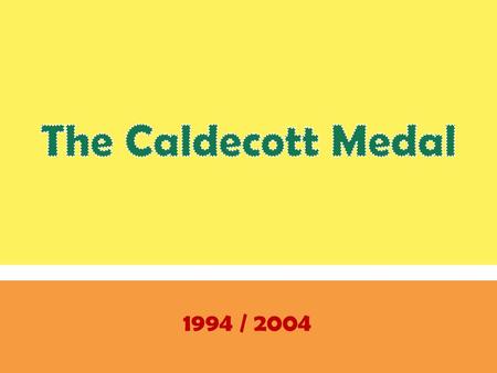 The Caldecott Medal 1994 / 2004.