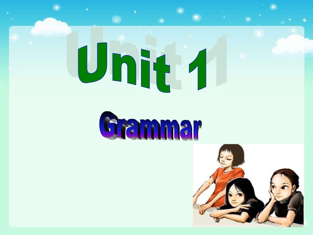 Unit 1 Grammar