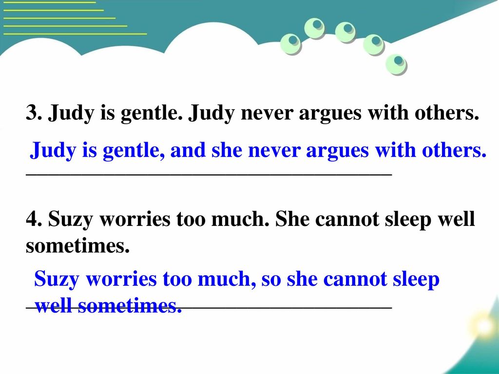 3. Judy is gentle. Judy never argues with others.