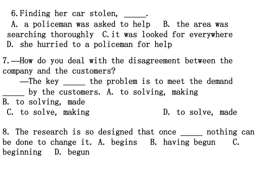 6.Finding her car stolen, _____.