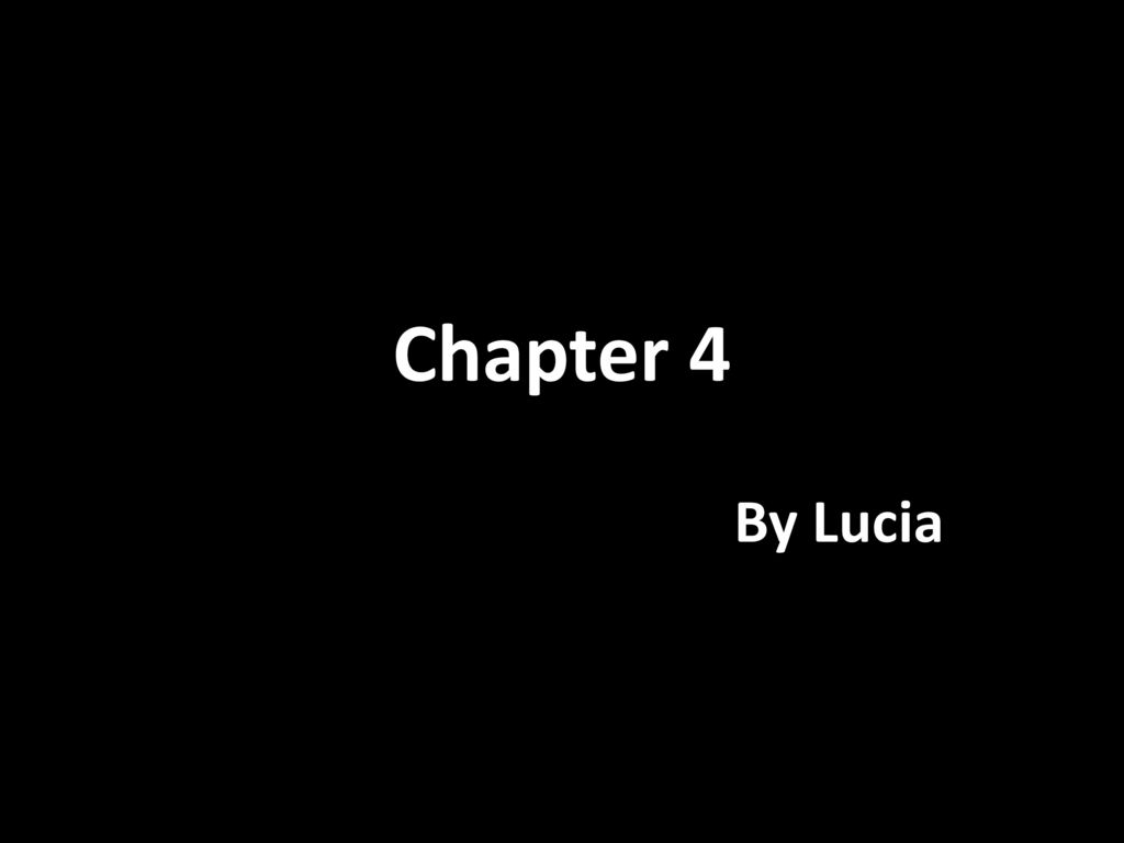 Chapter 4 By Lucia