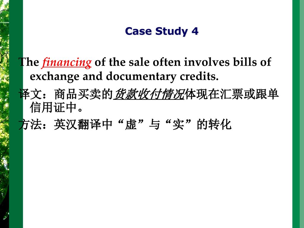 Case Study 4 The financing of the sale often involves bills of exchange and documentary credits.