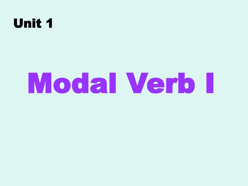 Unit 1 Modal Verb I