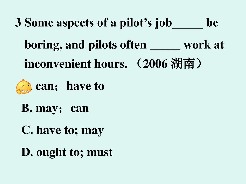 3 Some aspects of a pilot’s job_____ be