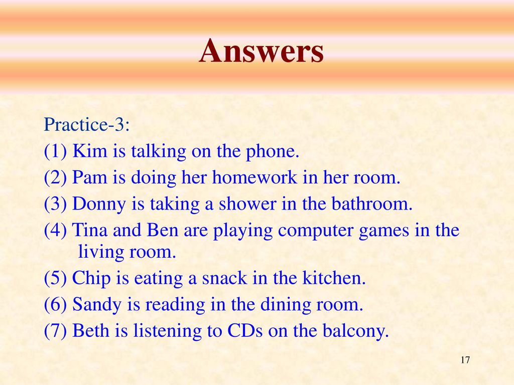 Answers Practice-3: (1) Kim is talking on the phone.
