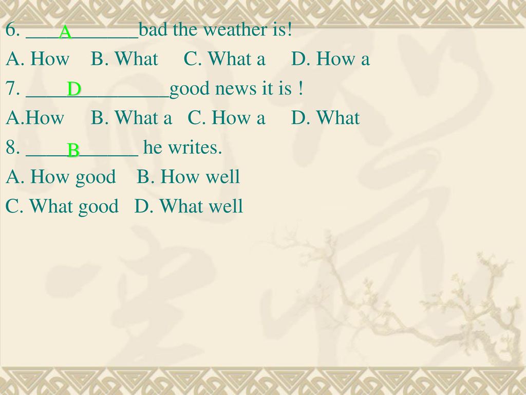 6. ___________bad the weather is!