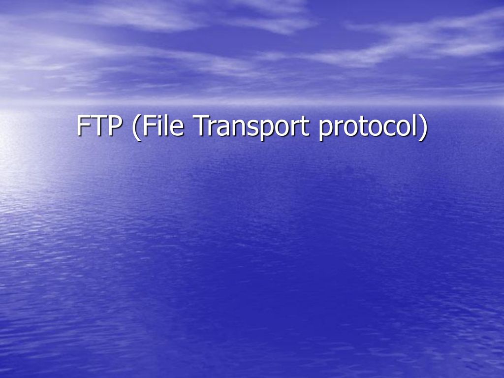 FTP (File Transport protocol)