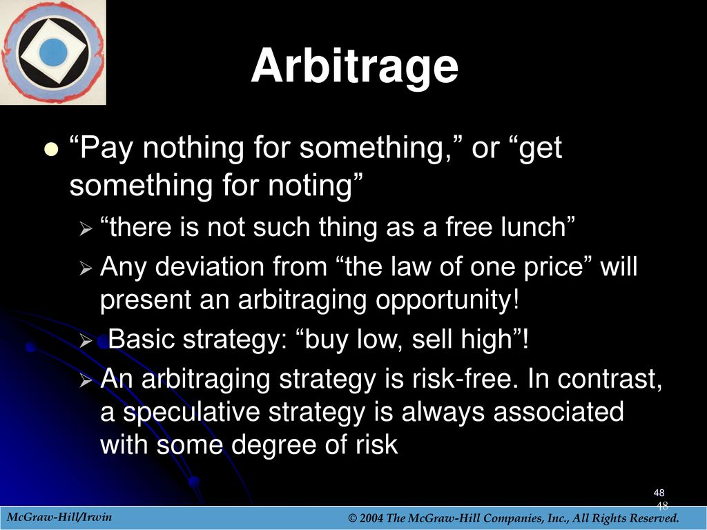 Arbitrage Pay nothing for something, or get something for noting