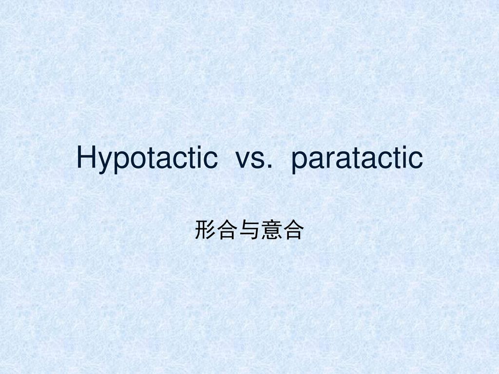 Hypotactic vs. paratactic