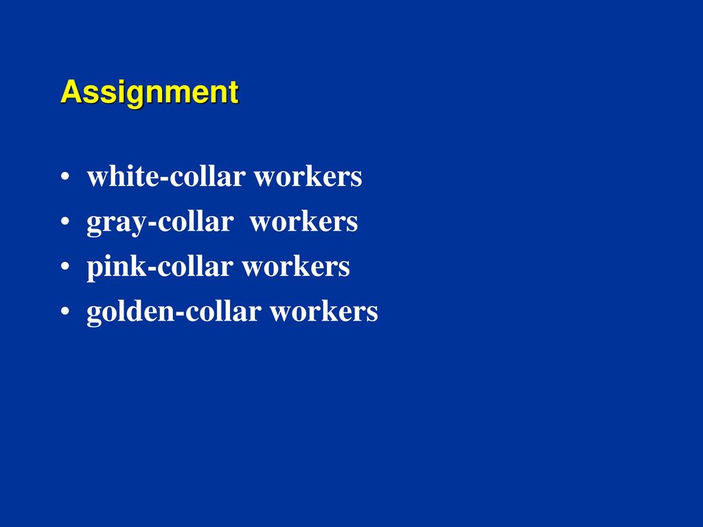 Assignment white-collar workers gray-collar workers pink-collar workers golden-collar workers