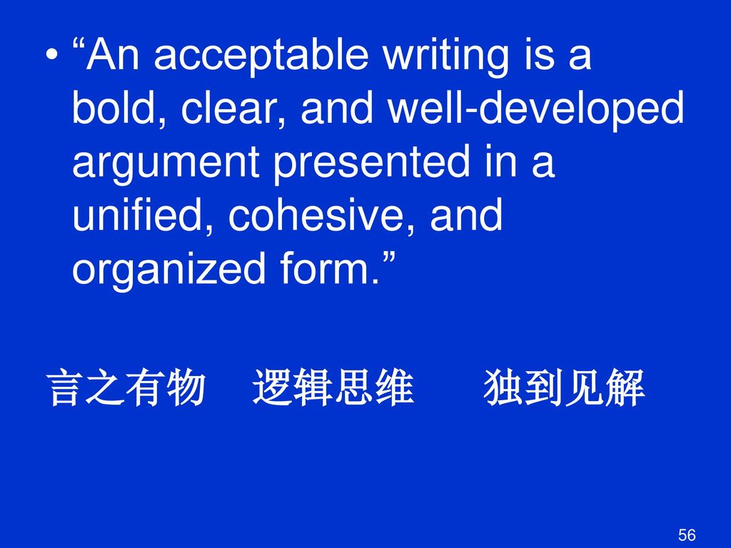 An acceptable writing is a bold, clear, and well-developed argument presented in a unified, cohesive, and organized form.