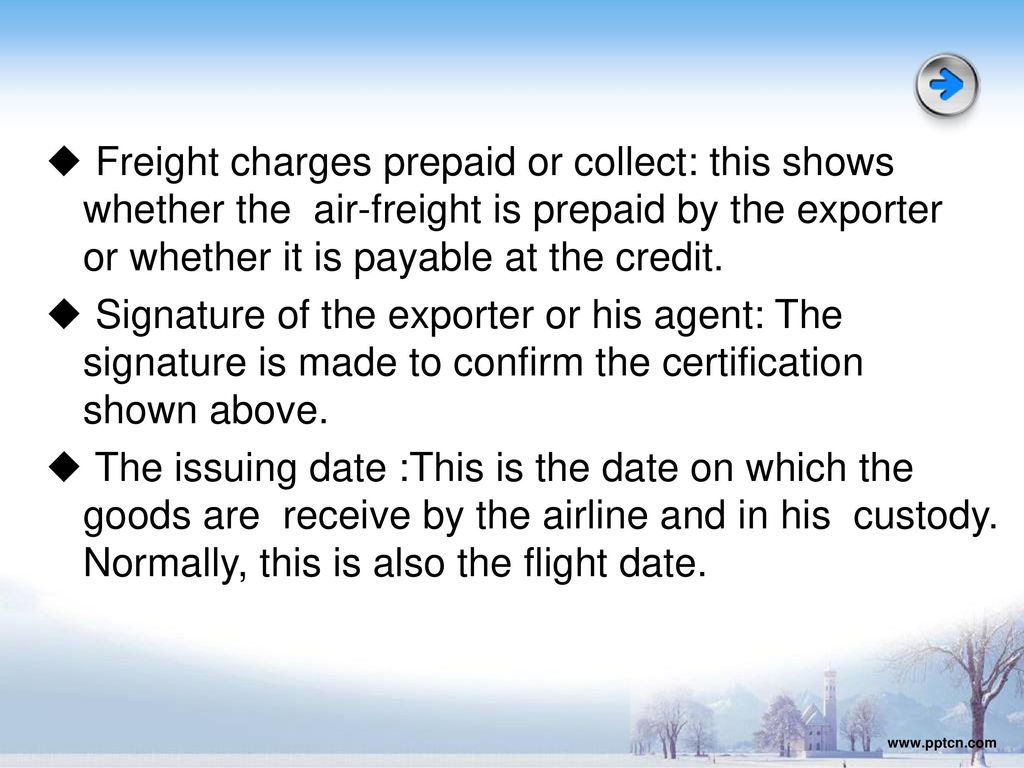 ◆ Freight charges prepaid or collect: this shows whether the air-freight is prepaid by the exporter or whether it is payable at the credit.