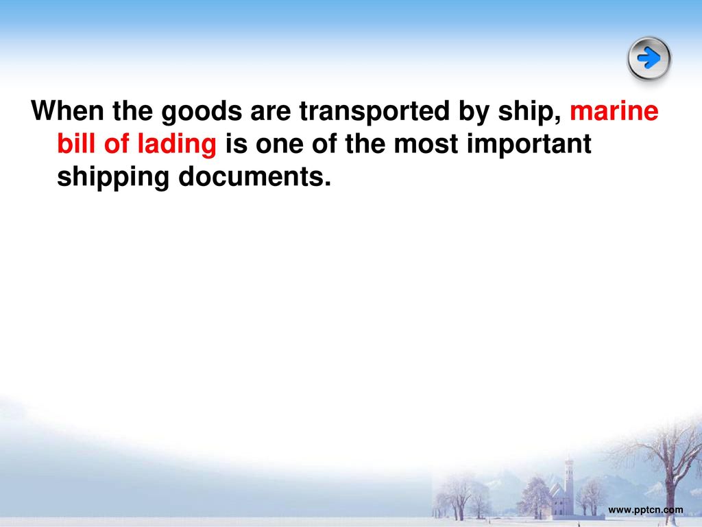 When the goods are transported by ship, marine bill of lading is one of the most important shipping documents.