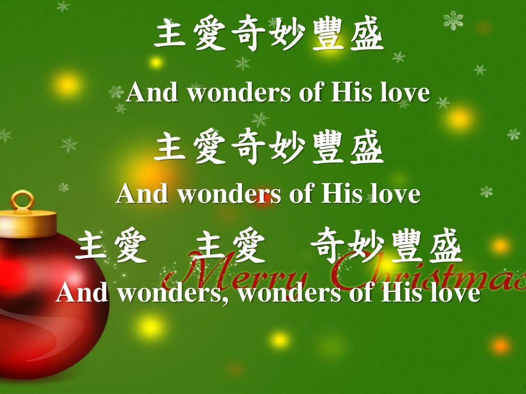 And wonders, wonders of His love