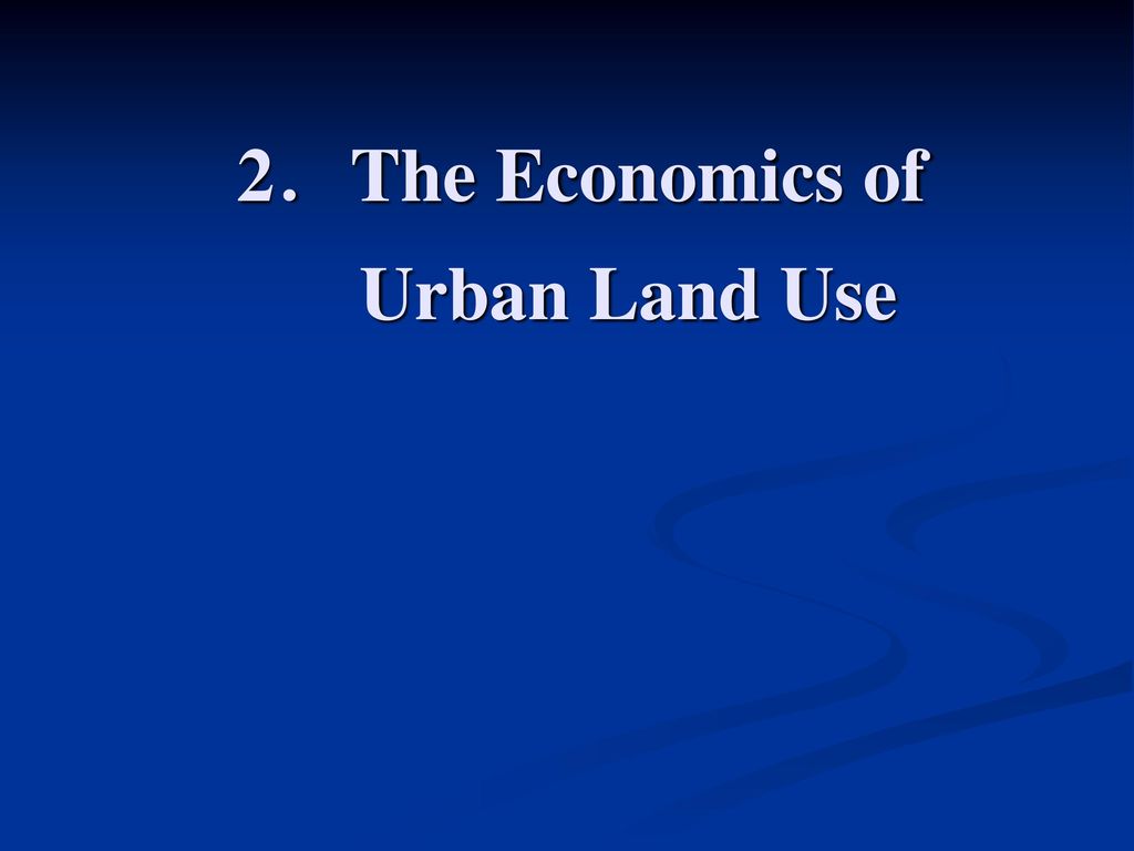 2．The Economics of Urban Land Use