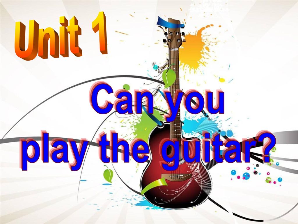 Unit 1 Can you play the guitar