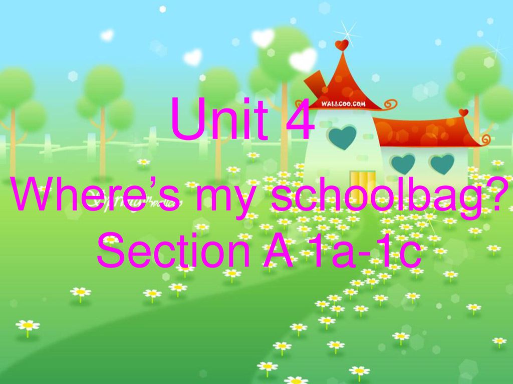 Unit 4 Where’s my schoolbag Section A 1a-1c