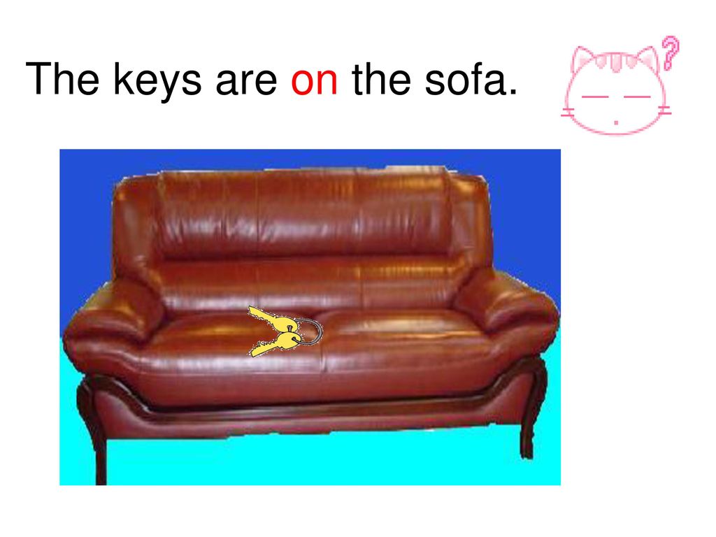 The keys are on the sofa.