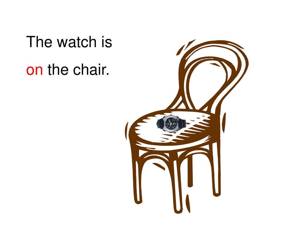 The watch is on the chair.