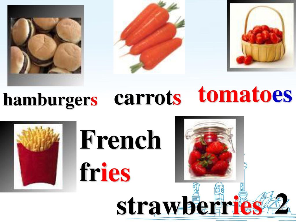 tomatoes carrots hamburgers French fries 2 strawberries