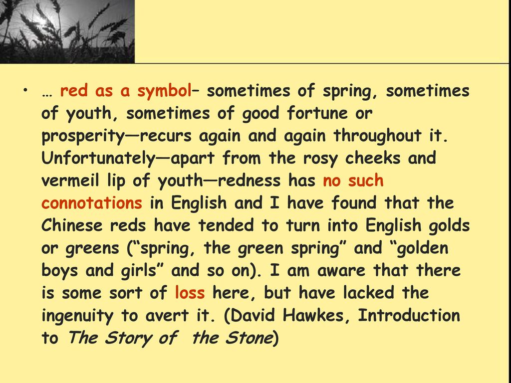 … red as a symbol– sometimes of spring, sometimes of youth, sometimes of good fortune or prosperity—recurs again and again throughout it.