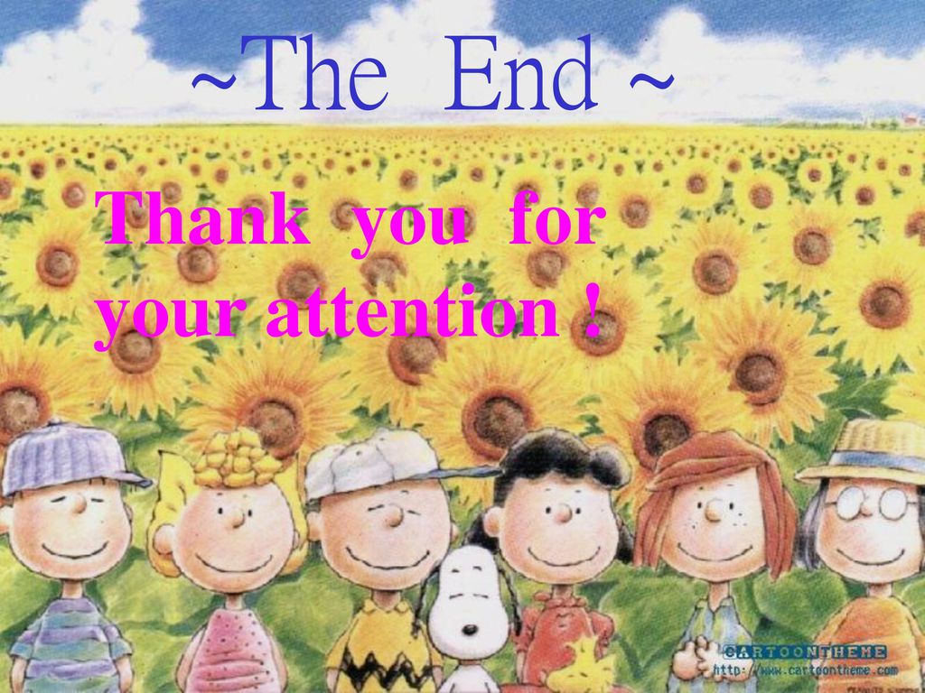 ~The End ~ ~The End ~ Thank you for your attention !