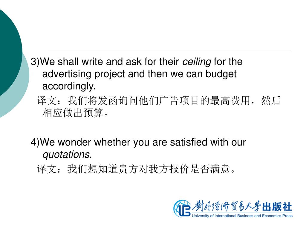 3)We shall write and ask for their ceiling for the advertising project and then we can budget accordingly.