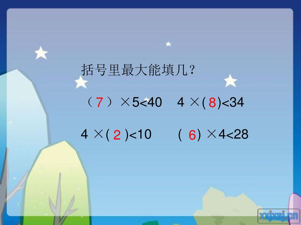 括号里最大能填几？ （ ）×5<40 4 ×( )<34 4 ×( )<10 ( ) ×4<