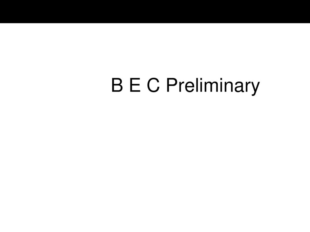 B E C Preliminary