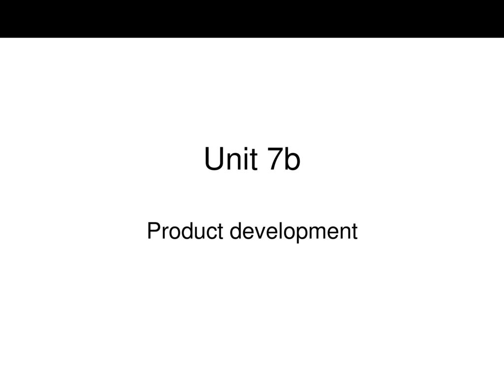 Unit 7b Product development