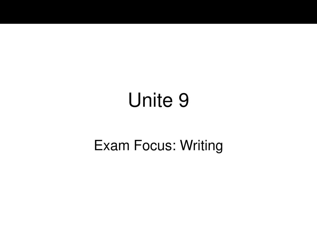 Unite 9 Exam Focus: Writing