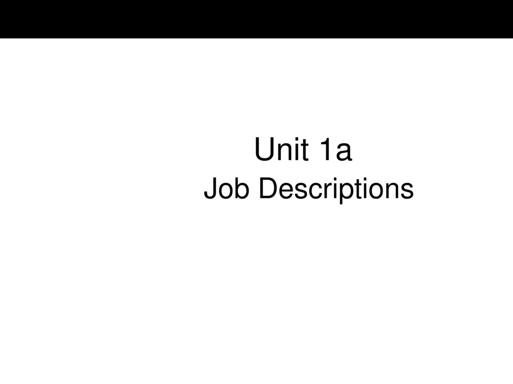 Unit 1a Job Descriptions