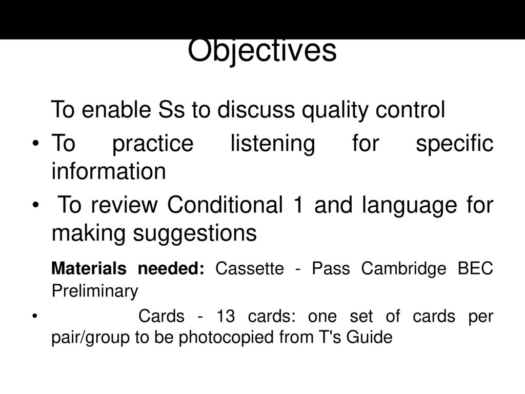 Objectives To enable Ss to discuss quality control